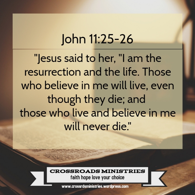 Daily Devotion: John 11:25-26 – CROSSROADS MINISTRIES